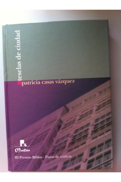 Teselas de ciudad. III Premio Biblos ¿ Pazos de Galicia.